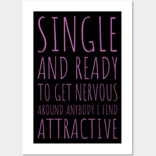 Single and Ready to Get Nervous Around Anybody I Find Attractive - 8 Posters and Art